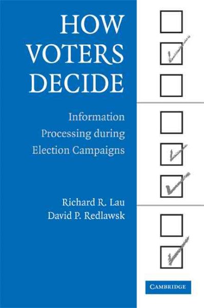 How Voters Decide: Information Processing in Election Campaigns (Cambridge Studies in Public Opinion and Political Psychology) cover
