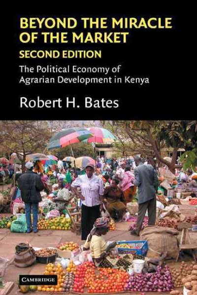 Beyond the Miracle of the Market: The Political Economy of Agrarian Development in Kenya (Political Economy of Institutions and Decisions) cover