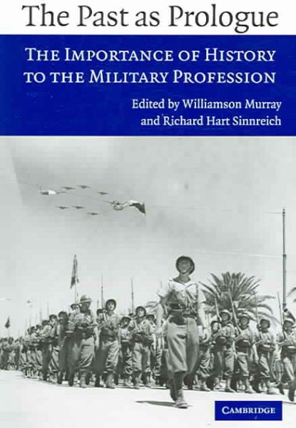 The Past as Prologue: The Importance of History to the Military Profession cover