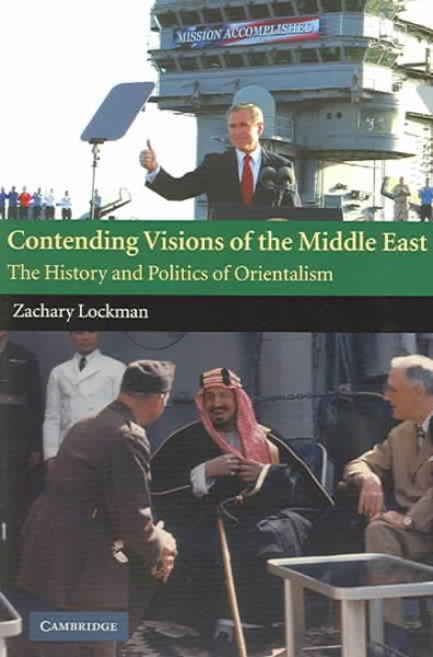 Contending Visions of the Middle East: The History and Politics of Orientalism (The Contemporary Middle East, Series Number 3) cover