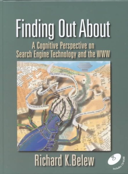 Finding Out About: A Cognitive Perspective on Search Engine Technology and the WWW (With CD-ROM)