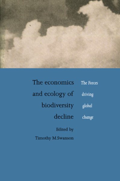 The Economics and Ecology of Biodiversity Decline: The Forces Driving Global Change