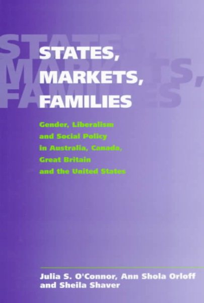States, Markets, Families: Gender, Liberalism and Social Policy in Australia, Canada, Great Britain and the United States cover