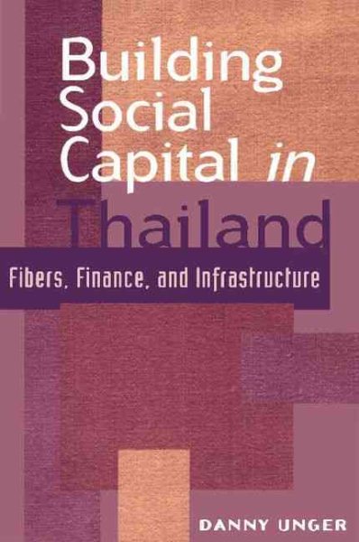 Building Social Capital in Thailand: Fibers, Finance and Infrastructure (Cambridge Asia-Pacific Studies) cover
