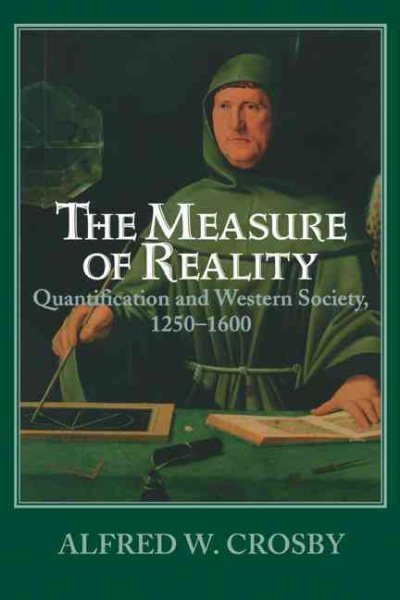 The Measure of Reality: Quantification and Western Society, 1250-1600 cover