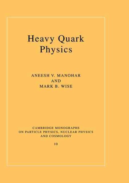 Heavy Quark Physics (Cambridge Monographs on Particle Physics, Nuclear Physics and Cosmology, Series Number 10) cover