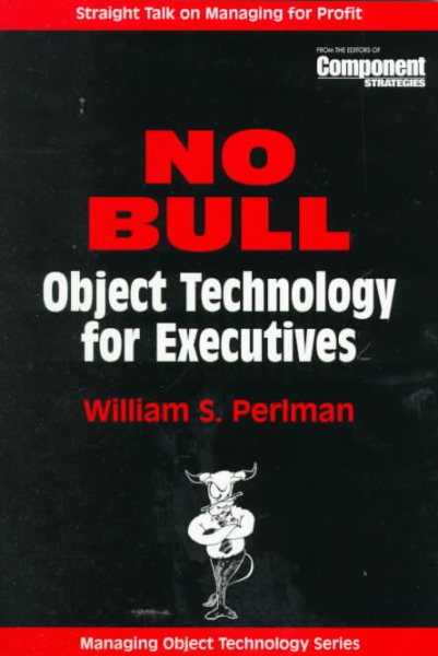 NO BULL: Object Technology for Executives (SIGS: Managing Object Technology) cover