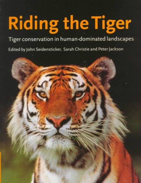 Riding the Tiger: Tiger Conservation in Human-Dominated Landscapes cover