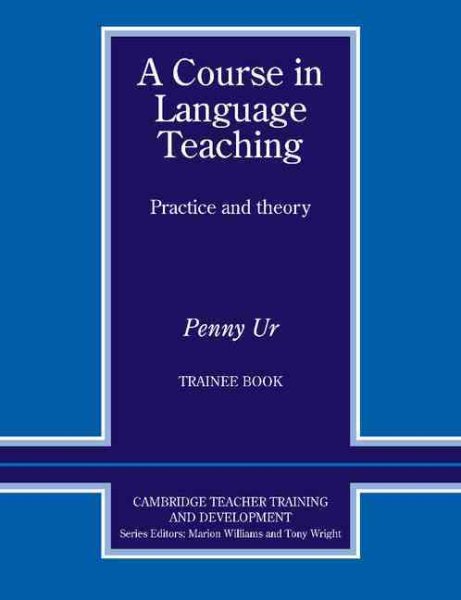 A Course in Language Teaching Trainee Book Trainee's Book (Cambridge Teacher Training and Development) cover