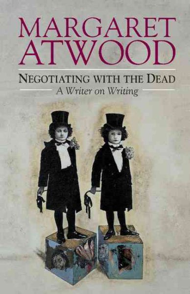 Negotiating with the Dead: A Writer on Writing (The Empson Lectures) cover