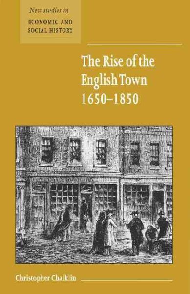 The Rise of the English Town, 1650–1850 (New Studies in Economic and Social History, Series Number 43) cover