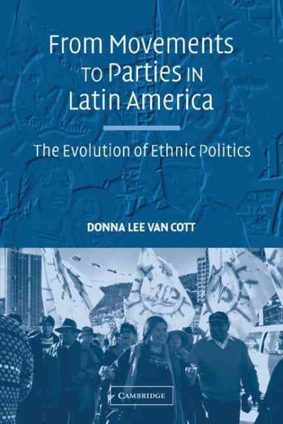 From Movements to Parties in Latin America: The Evolution of Ethnic Politics cover