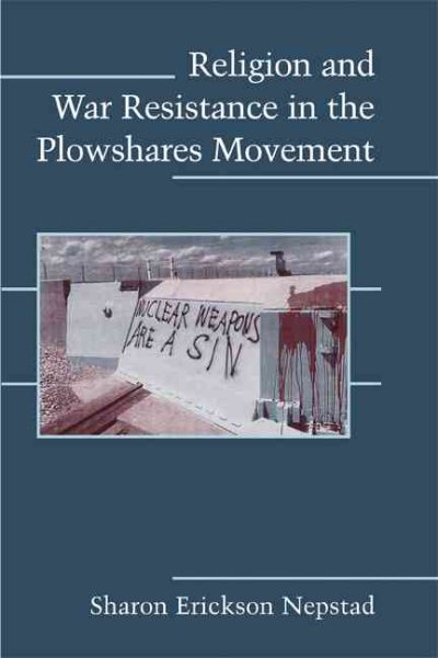 Religion and War Resistance in the Plowshares Movement (Cambridge Studies in Contentious Politics) cover