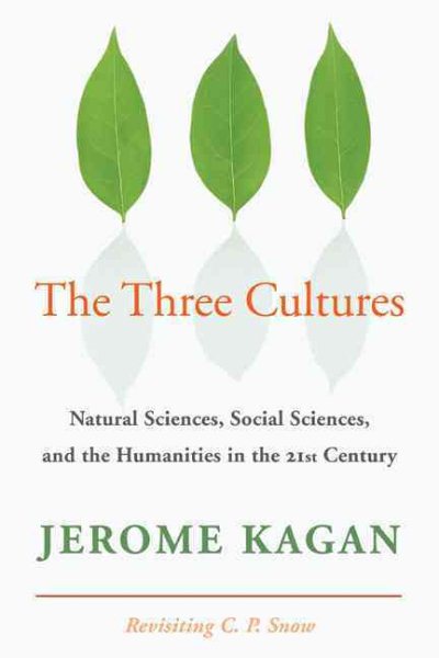 The Three Cultures: Natural Sciences, Social Sciences, And The Humanities In The 21St Century cover