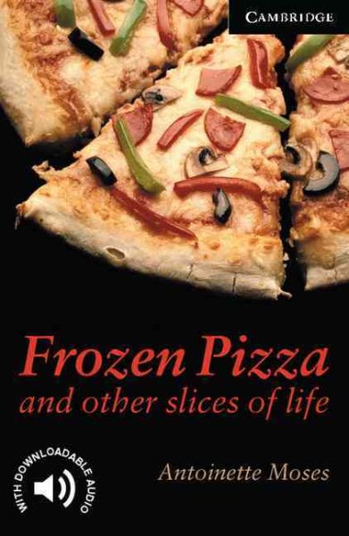 Frozen Pizza and Other Slices of Life Level 6 (Cambridge English Readers) cover