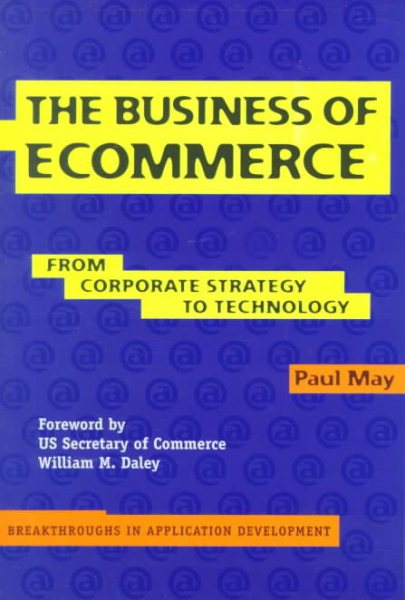 The Business of Ecommerce: From Corporate Strategy to Technology (Breakthroughs in Application Development) cover