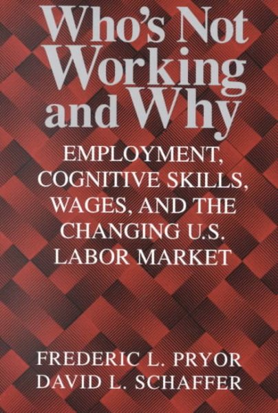 Who's Not Working and Why: Employment, Cognitive Skills, Wages, and the Changing U.S. Labor Market cover