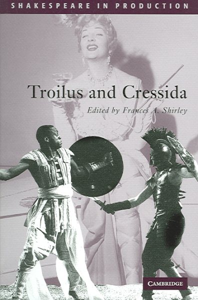 Troilus and Cressida (Shakespeare in Production) cover