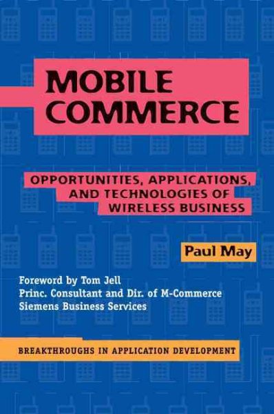 Mobile Commerce : Opportunities, Applications, and Technologies of Wireless Business cover
