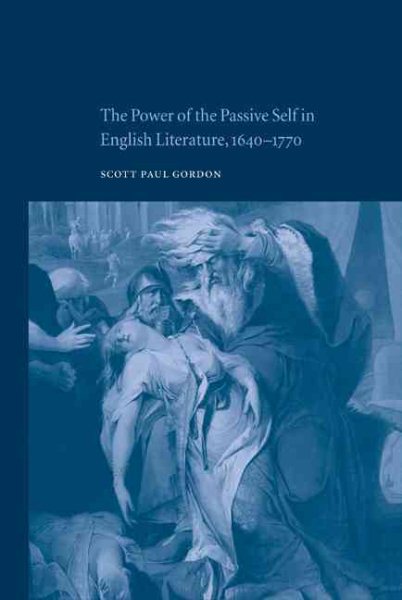 The Power of the Passive Self in English Literature, 1640-1770 cover