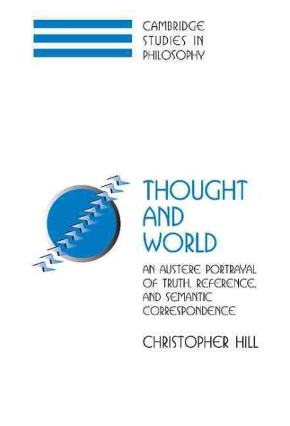 Thought and World: An Austere Portrayal of Truth, Reference, and Semantic Correspondence (Cambridge Studies in Philosophy) cover