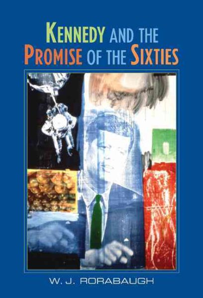Kennedy and the Promise of the Sixties cover