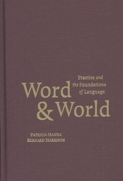 Word and World: Practice and the Foundations of Language cover