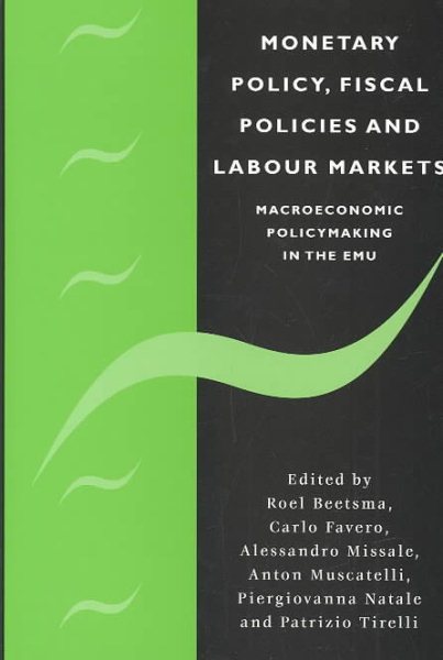 Monetary Policy, Fiscal Policies and Labour Markets: Macroeconomic Policymaking in the EMU cover