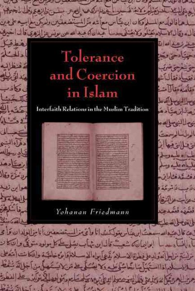 Tolerance and Coercion in Islam: Interfaith Relations in the Muslim Tradition (Cambridge Studies in Islamic Civilization) cover