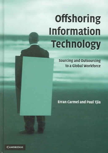 Offshoring Information Technology: Sourcing and Outsourcing to a Global Workforce cover