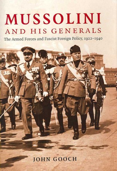 Mussolini and his Generals: The Armed Forces and Fascist Foreign Policy, 1922–1940 (Cambridge Military Histories) cover