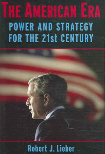 The American Era: Power and Strategy for the 21st Century cover