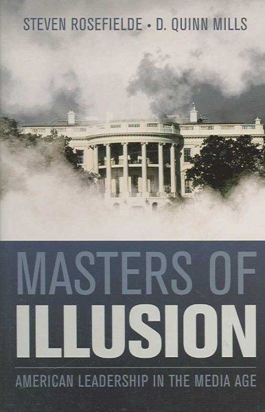 Masters of Illusion: American Leadership in the Media Age cover
