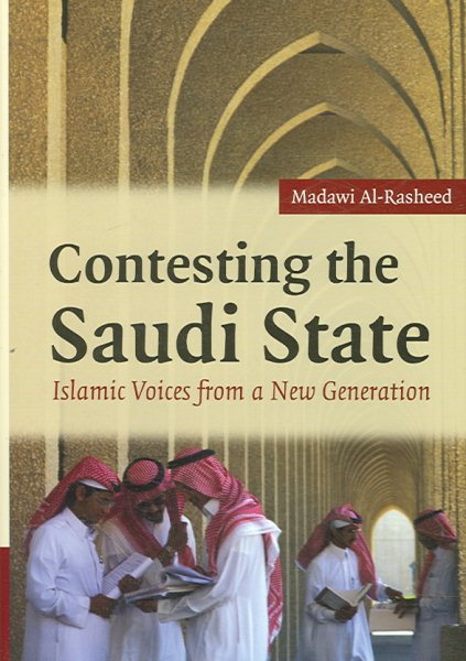 Contesting the Saudi State: Islamic Voices from a New Generation (Cambridge Middle East Studies) cover