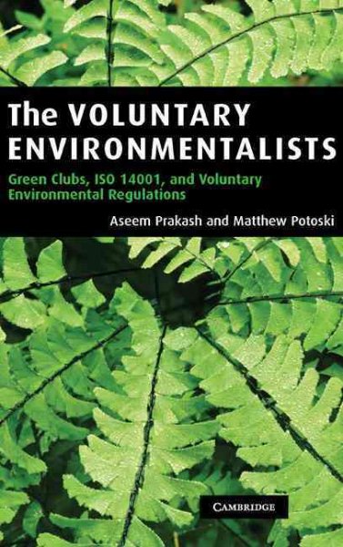 The Voluntary Environmentalists: Green Clubs, ISO 14001, and Voluntary Environmental Regulations cover