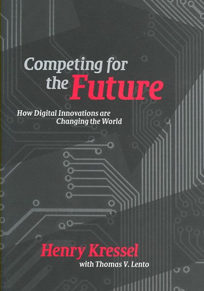 Competing for the Future: How Digital Innovations are Changing the World cover