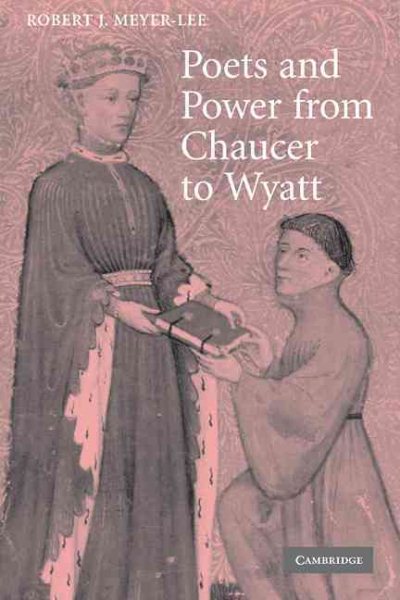 Poets and Power from Chaucer to Wyatt (Cambridge Studies in Medieval Literature, Series Number 61) cover