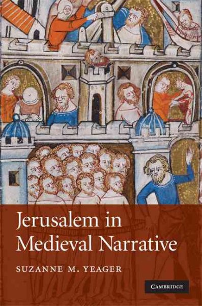 Jerusalem in Medieval Narrative (Cambridge Studies in Medieval Literature, Series Number 72) cover