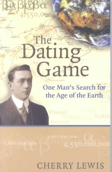 The Dating Game: One Man's Search for the Age of the Earth cover