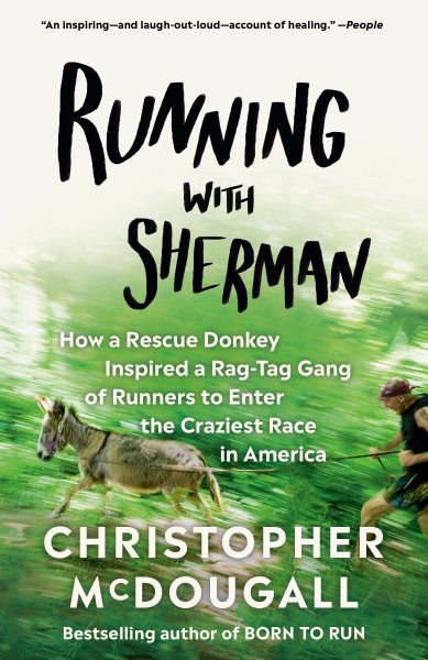 Running with Sherman: How a Rescue Donkey Inspired a Rag-tag Gang of Runners to Enter the Craziest Race in America cover