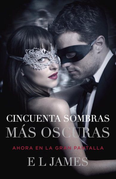 Cincuenta sombras más oscuras (Movie Tie-In): Fifty Shades Darker MTI - Spanish-language edition (Spanish Edition) cover
