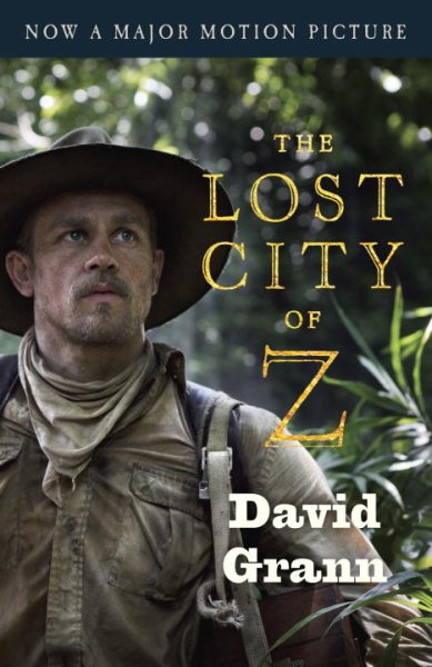 The Lost City of Z (Movie Tie-In): A Tale of Deadly Obsession in the Amazon (Vintage Departures) cover