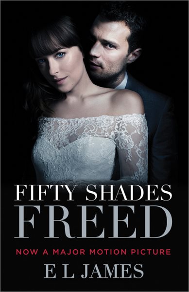 Fifty Shades Freed (Movie Tie-in Edition): Book Three of the Fifty Shades Trilogy (Fifty Shades Of Grey Series, 3) cover