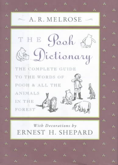 The Pooh Dictionary: The Complete Guide to the Words of Pooh and All the Animalsin the Forest (Winnie-the-Pooh) cover