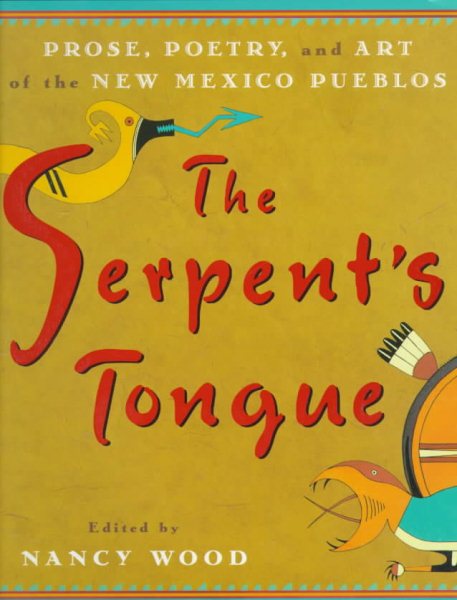 The Serpent's Tongue: Prose, Poetry, and Art of the New Mexican Pueblos cover