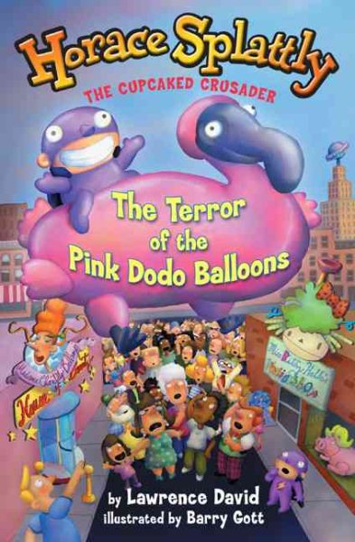 Horace Splattly, the Cupcake Crusader: The Terror of the Pink Dodo Ballo: The Terror of the Pink Dodo Balloons (Horace Splattly, the Cupcaked Crusader) cover