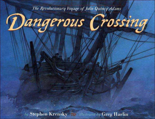 Dangerous Crossing: The Revolutionary Voyage of John and John Quincy Adams cover