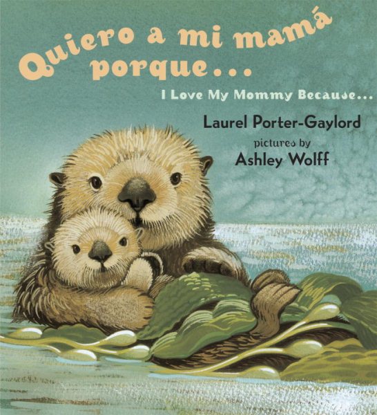 Quiero a mi Mama Porque (I Love my Mommy Because Eng/Span ed) cover