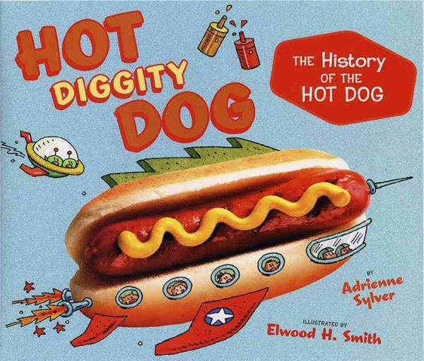 Hot Diggity Dog: The History of the Hot Dog cover