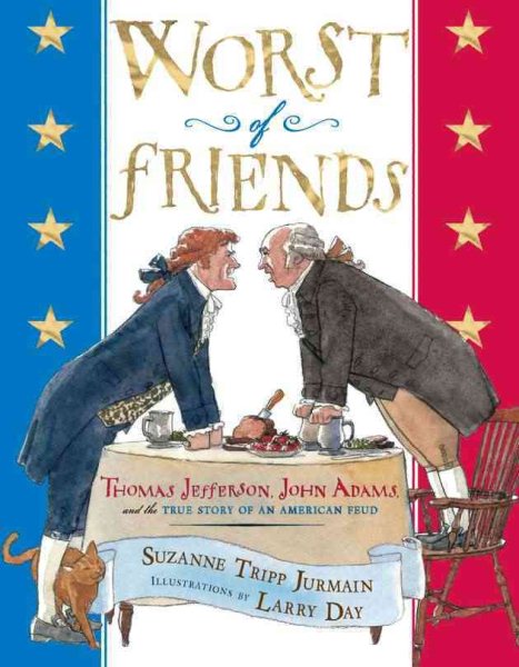 Worst of Friends: Thomas Jefferson, John Adams and the True Story of an American Feud cover
